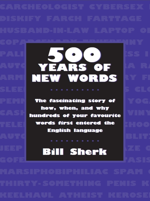 Title details for 500 Years of New Words by Bill Sherk - Available